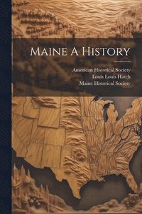 bokomslag Maine A History