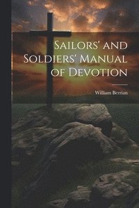 bokomslag Sailors' and Soldiers' Manual of Devotion