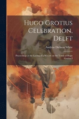 Hugo Grotius Celebration, Delft 1