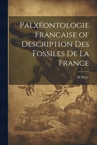 bokomslag Palxéontologie Francaise of Description Des Fossiles De La France