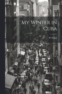 bokomslag My Winter in Cuba