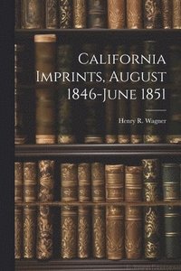 bokomslag California Imprints, August 1846-June 1851