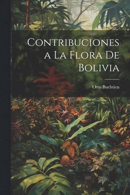 bokomslag Contribuciones a La Flora De Bolivia