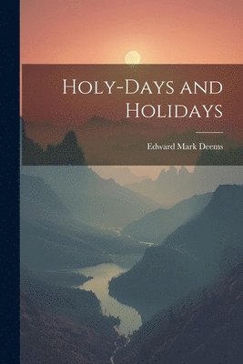 Holy-Days and Holidays 1