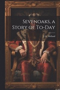 bokomslag Sevenoaks, a Story of To-day