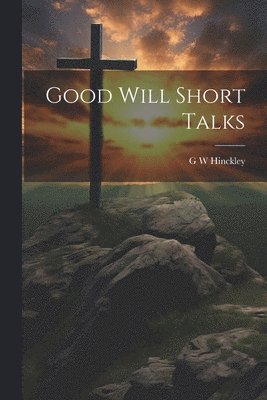 bokomslag Good Will Short Talks