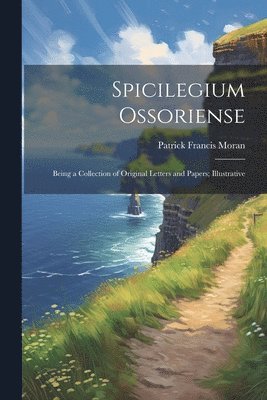 bokomslag Spicilegium Ossoriense