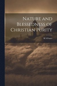 bokomslag Nature and Blessedness of Christian Purity