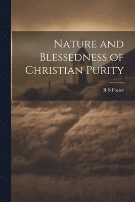 Nature and Blessedness of Christian Purity 1