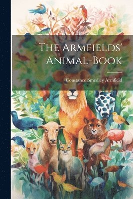 Constance Smedley Armfield - Armfields' Animal-Book, Häftad