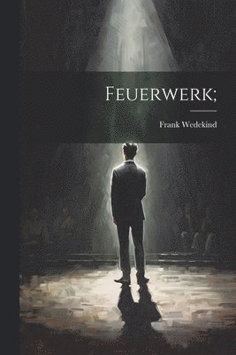 Frank Wedekind - Feuerwerk;, Häftad