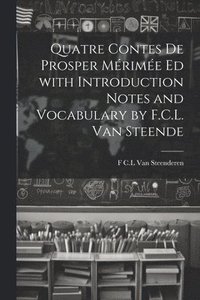bokomslag Quatre Contes de Prosper Mrime ed with Introduction Notes and Vocabulary by F.C.L. van Steende