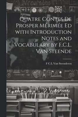 Quatre Contes de Prosper Mrime ed with Introduction Notes and Vocabulary by F.C.L. van Steende 1