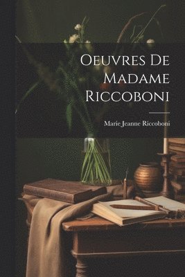 Oeuvres De Madame Riccoboni 1