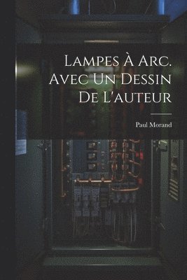 Lampes à arc. Avec un dessin de l'auteur