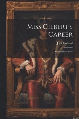 bokomslag Miss Gilbert's Career