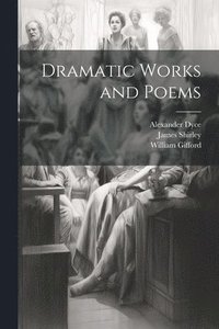 bokomslag Dramatic Works and Poems