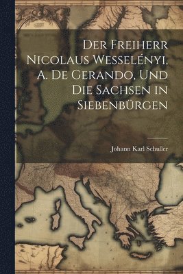 Der Freiherr Nicolaus Wesselnyi, A. de Gerando, und die Sachsen in Siebenbrgen 1