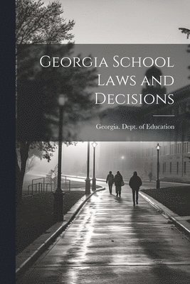 Georgia School Laws and Decisions 1