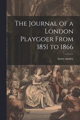 bokomslag Journal of a London Playgoer From 1851 to 1866