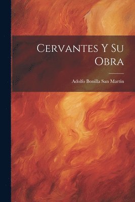 Cervantes y su obra 1