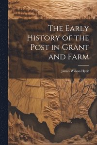 bokomslag Early History of the Post in Grant and Farm
