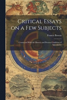 bokomslag Critical Essays on a Few Subjects