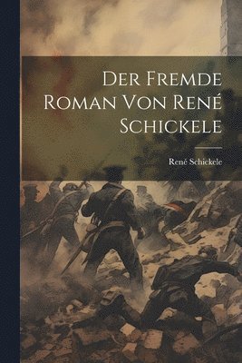 Fremde Roman von René Schickele 1
