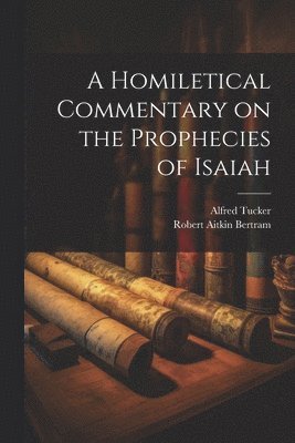 bokomslag Homiletical Commentary on the Prophecies of Isaiah