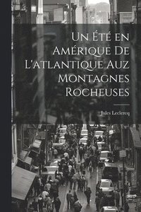 bokomslag Un t en Amrique de L'atlantique Auz Montagnes Rocheuses