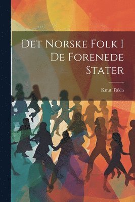 bokomslag Det Norske Folk i de Forenede Stater