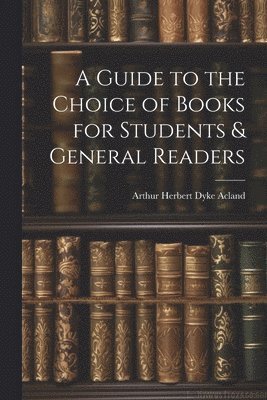 bokomslag Guide to the Choice of Books for Students & General Readers
