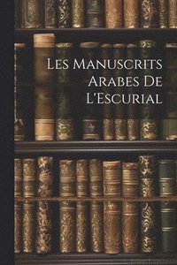 bokomslag Les Manuscrits Arabes de L'Escurial