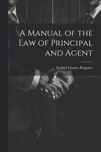 bokomslag Manual of the Law of Principal and Agent