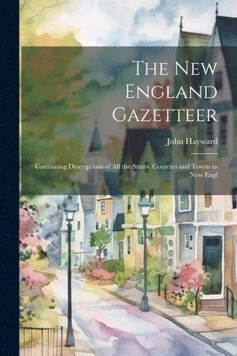 bokomslag The New England Gazetteer