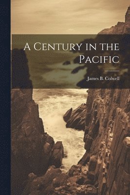 bokomslag A Century in the Pacific