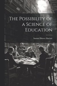 bokomslag The Possibility of a Science of Education