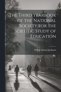 bokomslag The Third Yearbook of the National Society for the Scietific Study of Education