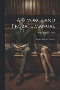 bokomslag A Divorce and Probate Manual