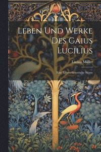 bokomslag Leben und Werke des Gaius Lucilius