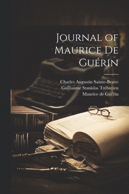 Charles Augustin Sainte-Beuve, Maurice de Guérin, Guillaume Stanislas Trébutien - Journal of Maurice de Guérin, Häftad