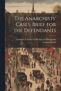 bokomslag The Anarchists' Cases. Brief for the Defendants