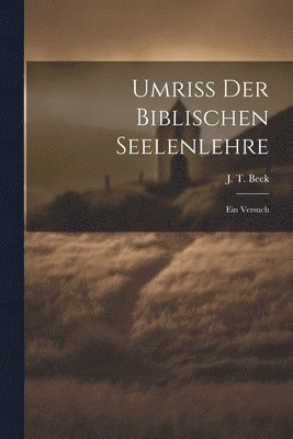 J T Beck, J. T. Beck - Umriss der biblischen Seelenlehre, Häftad