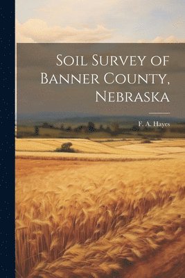 bokomslag Soil Survey of Banner County, Nebraska