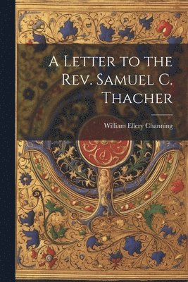 bokomslag A Letter to the Rev. Samuel C. Thacher