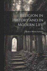 bokomslag Religion in History and in Modern Life