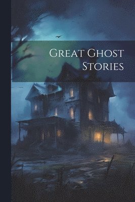 bokomslag Great Ghost Stories