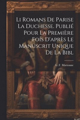 bokomslag Li romans de Parise la duchesse. Publié pour la première fois d'après le manuscrit unique de la Bibl