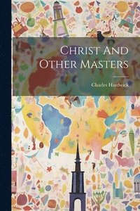 bokomslag Christ And Other Masters
