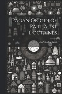 bokomslag Pagan Origin of Partialist Doctrines